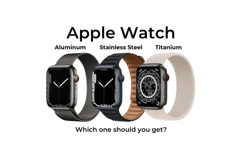 Apple Watch aluminum stainless steel titanium which one