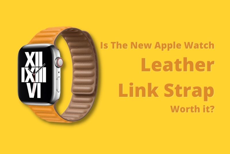 Is The New Apple Watch Leather Link Strap Worth it? - A Complete Review