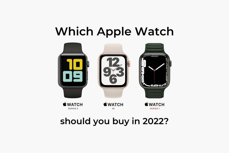Which Apple Watch Should You Buy in 2022?