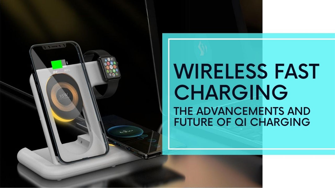 Wireless Fast Charging: The Advancements and Future of Qi Charging