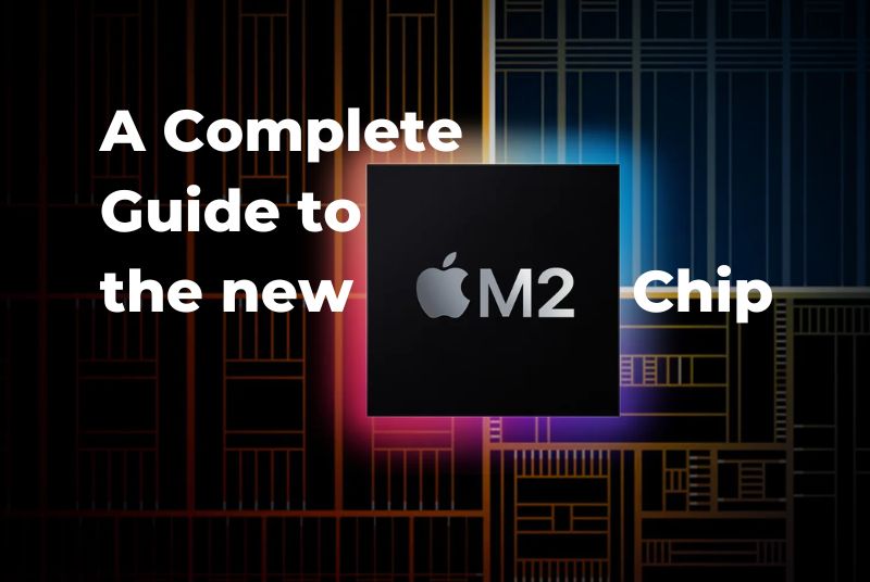 A Complete Guide to the new M2 Apple Processor SoC.